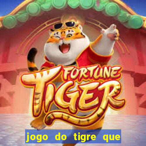 jogo do tigre que paga dinheiro de verdade